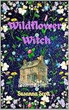Wildflower Witch (Witches of Farstone Moor Book 1)