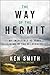 The Way of the Hermit by Ken          Smith