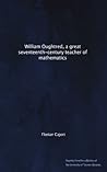 William Oughtred, a great seventeenth-century teacher of math... by Florian Cajori