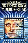 No tengo boca y debo gritar by Harlan Ellison