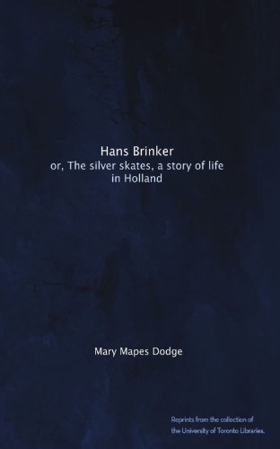 Hans Brinker: or, The silver skates, a story of life in Holland