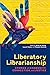 Liberatory Librarianship: Stories of Community, Connection, and Justice (Core Monographs)