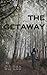 The Getaway by GA Rea The Getaway by GA Rea