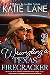 Wrangling a Texas Firecracker (Holiday Ranch Book 3)