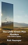 The Little Green Men Murders by Rick Neumayer