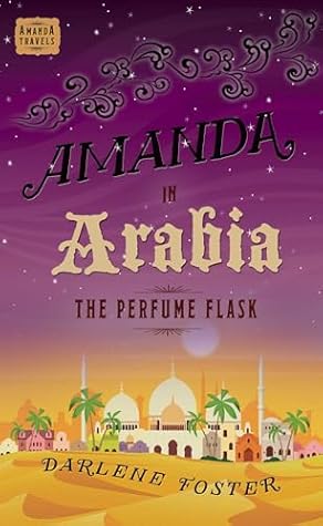 Amanda in Arabia: The Perfume Flask (An Amanda Travels Adventure)