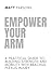 Empower Your Arm: A Practic...