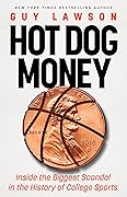 Hot Dog Money: Inside the Biggest Scandal in the History of College Sports 