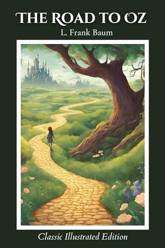 The Road to Oz: Classic Illustrated Edition