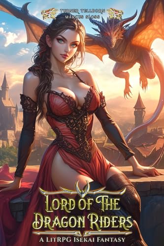Lord Of The Dragon Riders: A LitRPG Isekai Fantasy (The Firebound Dragon Riders Book 1)