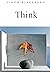 Think: A Compelling Introdu...
