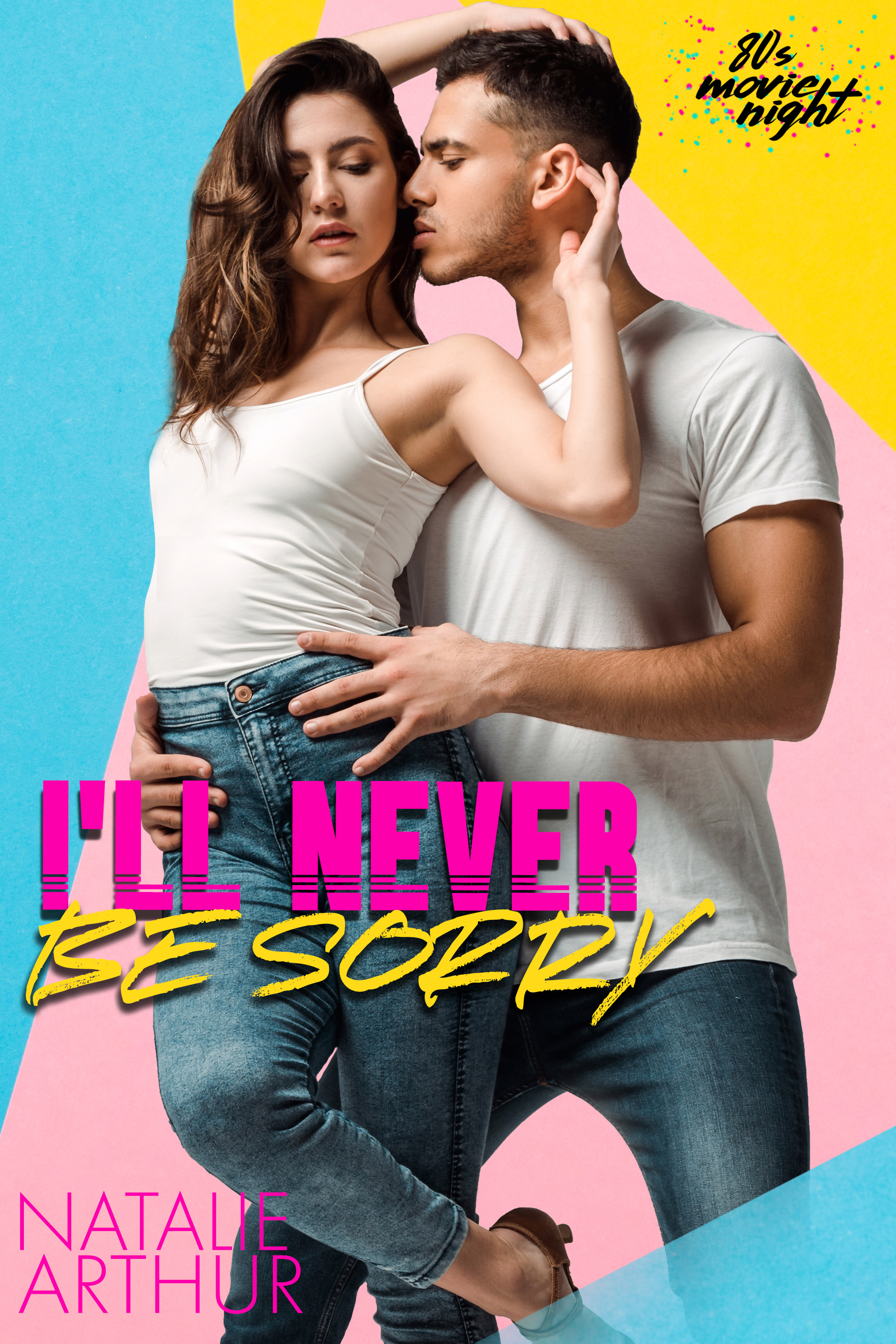 I'll Never Be Sorry: 80s Movie Night Series (Kindle Edition)