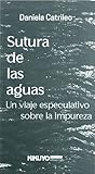 Sutura de las aguas: Un viaje especulativo sobre la impureza