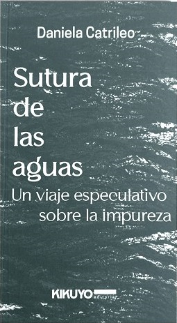 Sutura de las aguas: Un viaje especulativo sobre la impureza