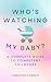 Who's Watching My Baby? by Christina D. Eaglin