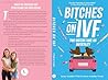 Bitches on IVF: Two Sisters Take on Infertility
