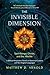 The Invisible Dimension by Matthew D Arnold