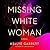 Missing White Woman