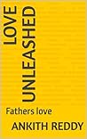 Love unleashed: Fathers love Love unleashed: Fathers love