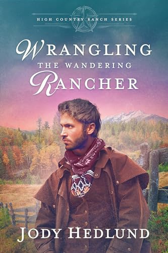 Wrangling the Wandering Rancher (High Country Ranch, #4)