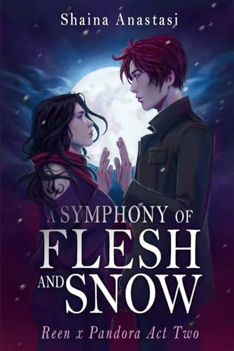 A Symphony of Flesh and Snow (Reen x Pandora, #2)