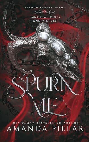 Spurn Me (Immortal Vices and Virtues: Shadow Shifter Bonds, #4)