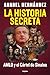 La Historia Secreta. Amlo Y El Cártel De Sinaloa by Anabel Hernández