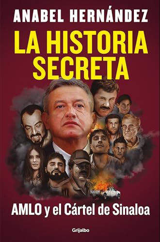 La Historia Secreta. Amlo Y El Cártel De Sinaloa (Paperback)