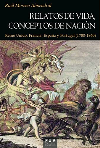 Relatos de vida, conceptos de nación: Reino Unido, Francia, España y Portugal (1780-1840) (HISTÒRIA nº 195) (Spanish Edition)