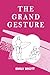 The Grand Gesture