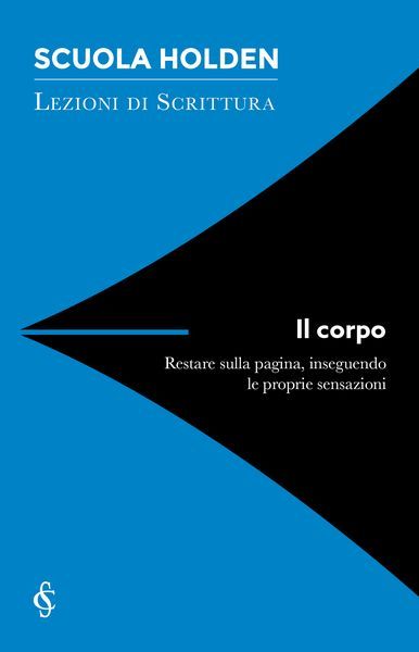 Il corpo - Scuola Holden: Lezioni di scrittura Uscita Nº 3 (Paperback)