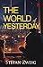 The world of yesterday by Stefan Zweig