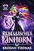 Rebellisches Einhorn: Ein Urban-Fantasy-Roman (Rebellin aus der Anderswelt 1) (German Edition)
