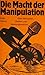 Die Macht Der Manipulation:...