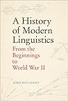 A History of Modern Linguistics by James McElvenny