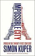 Impossible City: Paris in the Twenty-First Century