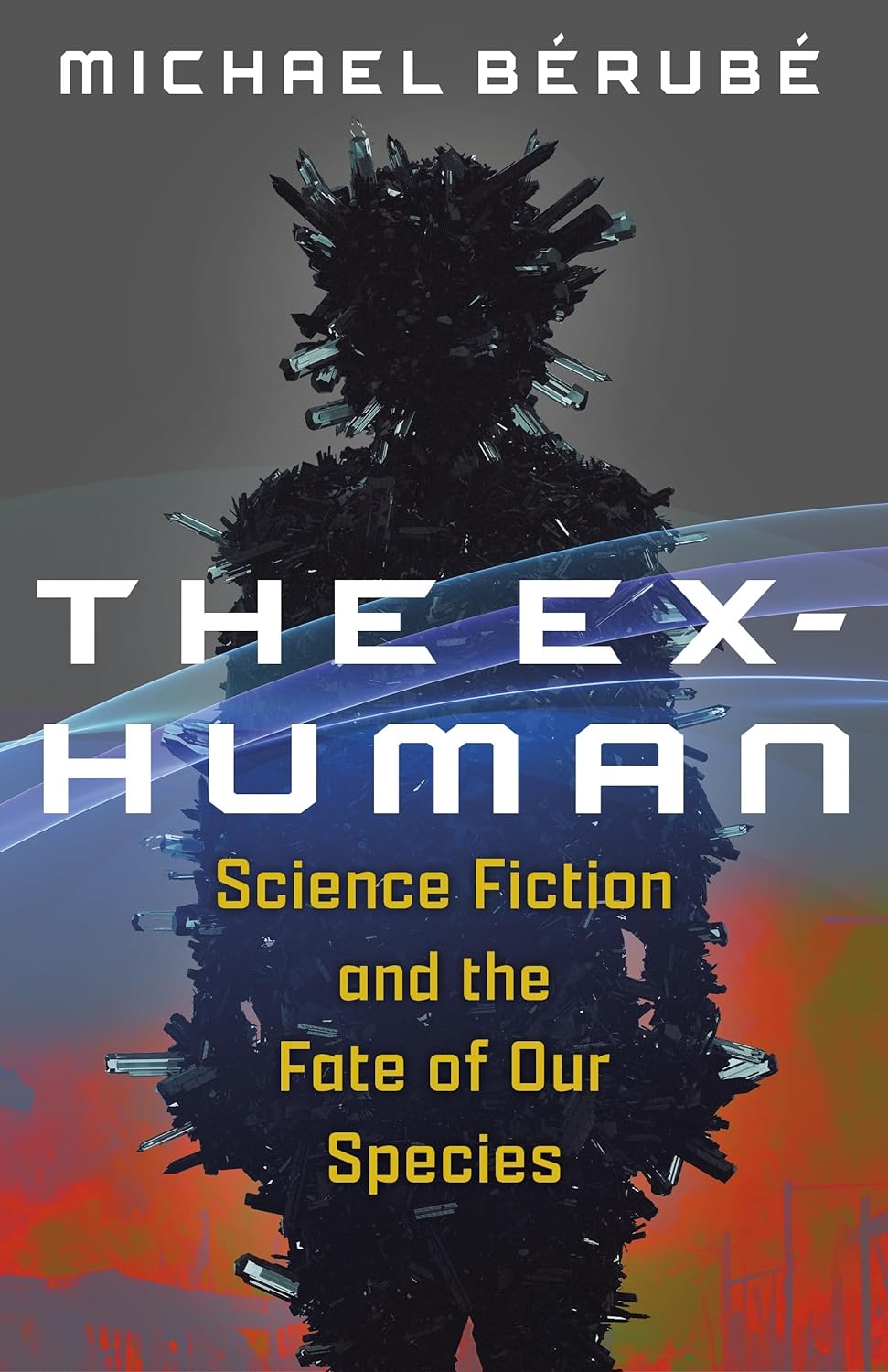 The Ex-Human: Science Fiction and the Fate of Our Species (Paperback)