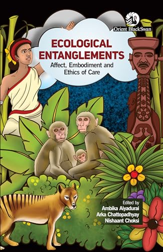Ecological Entanglements: Affect, Embodiment and Ethics of Care (Kindle Edition)