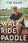 Walk Ride Paddle:...