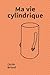 Ma vie cylindrique