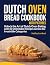 Dutch Oven Bread Cookbook With Pictures by Hadley Lambert