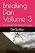 Breaking Dan Volume 3: A Female Domination Saga (Breaking Dan: A Female Domination Saga)