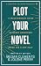Plot Your Novel: A Walkthro...