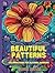 Beautiful Patterns: Coloring book for alcohol markers: 100 relaxing designs for mindfulness and stress relief: for teens and adults