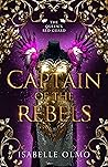Captain of the Rebels (The Queen's Red Guard, #3) Captain of the Rebels (The Queen's Red Guard, #3)