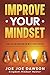 Improve Your Mindset: Pract...