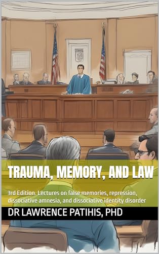 Trauma, Memory, and Law, 3rd Ed 2026 Revised : Memory Science for Lawyers, Students, and the Falsely Accused (Kindle Edition)