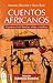 Cuentos Africanos: Al ponerse el sol: historias, relatos y metáforas