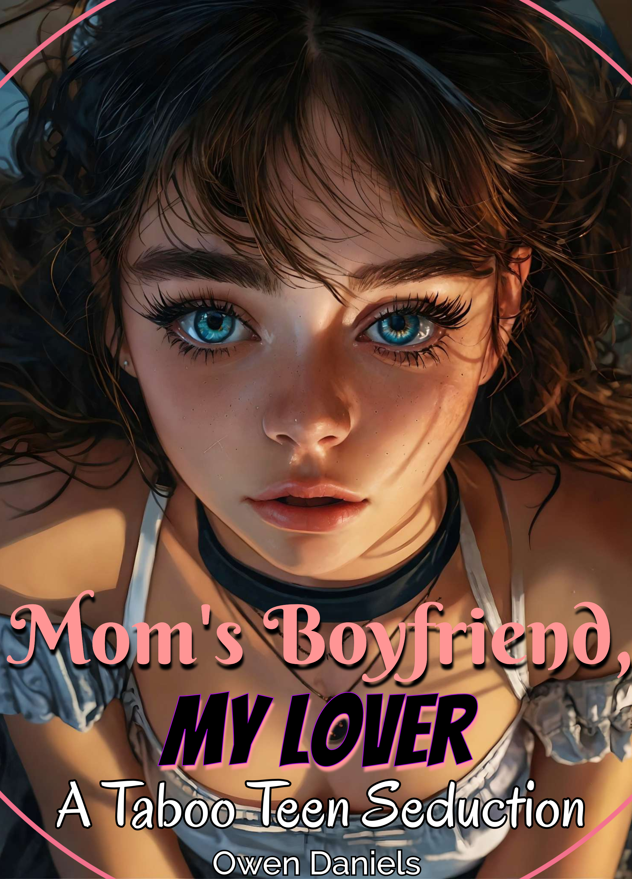 Mom's Boyfriend, My Lover: Naughty Teens Seducing Older Men: Explicit Age Gap Romance (Taboo Teen Seduction Book 1)