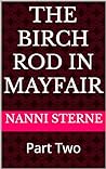 The Birch Rod In Mayfair: Part Two